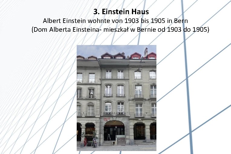 3. Einstein Haus Albert Einstein wohnte von 1903 bis 1905 in Bern (Dom Alberta