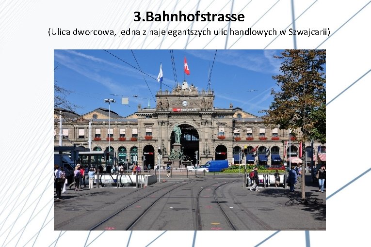 3. Bahnhofstrasse (Ulica dworcowa, jedna z najelegantszych ulic handlowych w Szwajcarii) 