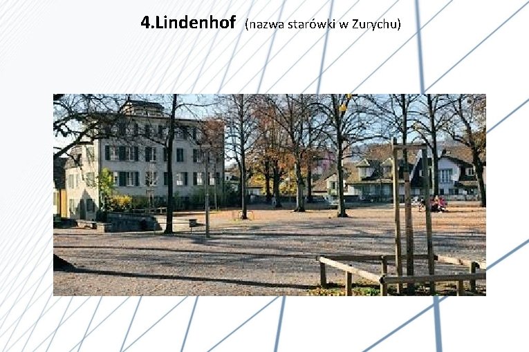 4. Lindenhof (nazwa starówki w Zurychu) 