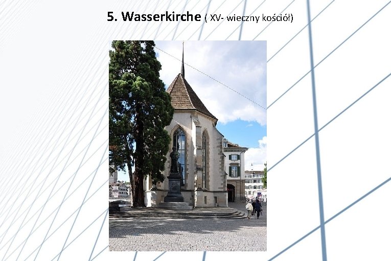 5. Wasserkirche ( XV- wieczny kościół) 