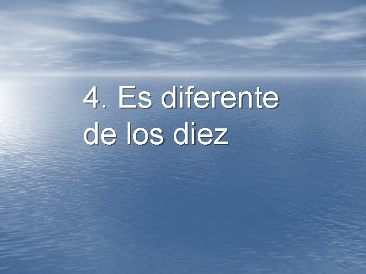 4. Es diferente de los diez 4. Es diferente de los diez