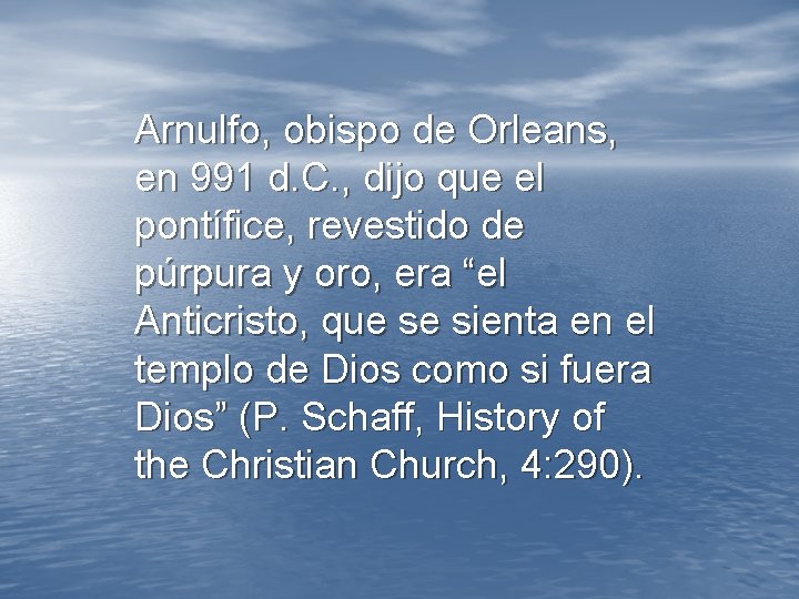 Arnulfo, obispo de Orleans, en 991 d. C. , dijo que el pontífice, revestido Arnulfo, obispo de Orleans, en 991 d. C. , dijo que el pontífice, revestido