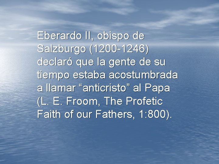 Eberardo II, obispo de Salzburgo (1200 -1246) declaró que la gente de su tiempo Eberardo II, obispo de Salzburgo (1200 -1246) declaró que la gente de su tiempo