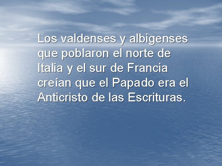 Los valdenses y albigenses que poblaron el norte de Italia y el sur de Los valdenses y albigenses que poblaron el norte de Italia y el sur de
