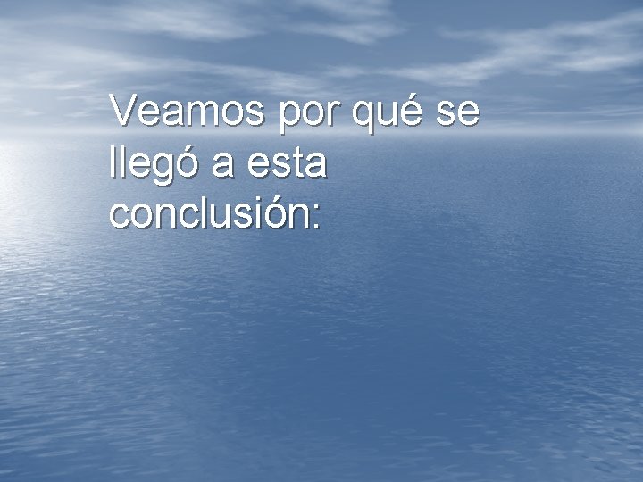 Veamos por qué se llegó a esta conclusión: Veamos por qué se llegó a esta conclusión: