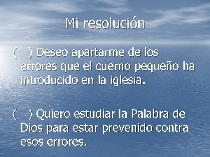 Mi resolución ( ) Deseo apartarme de los errores que el cuerno pequeño ha Mi resolución ( ) Deseo apartarme de los errores que el cuerno pequeño ha