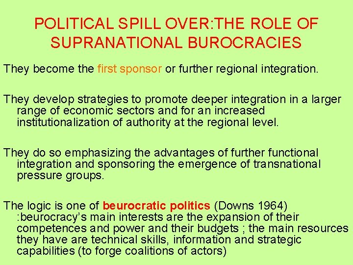 POLITICAL SPILL OVER: THE ROLE OF SUPRANATIONAL BUROCRACIES They become the first sponsor or