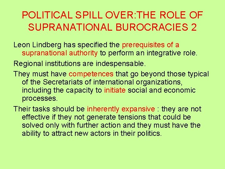 POLITICAL SPILL OVER: THE ROLE OF SUPRANATIONAL BUROCRACIES 2 Leon Lindberg has specified the