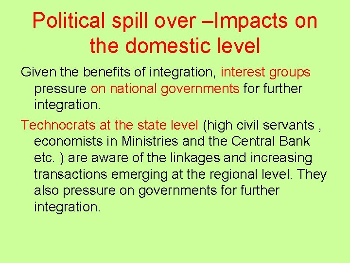 Political spill over –Impacts on the domestic level Given the benefits of integration, interest