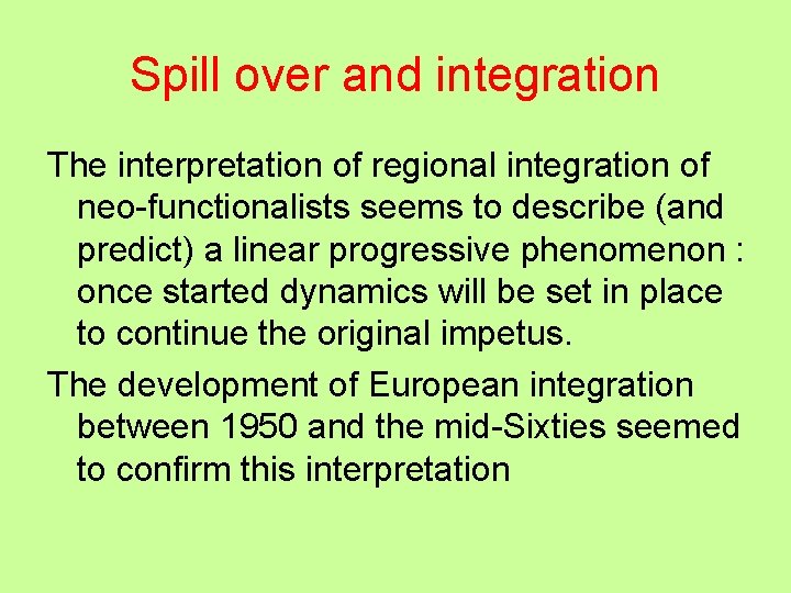 Spill over and integration The interpretation of regional integration of neo-functionalists seems to describe