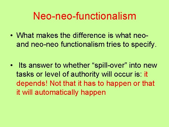 Neo-neo-functionalism • What makes the difference is what neoand neo-neo functionalism tries to specify.