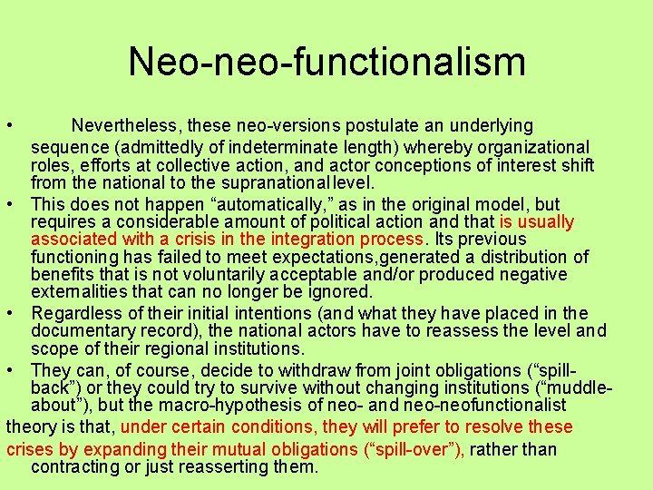 Neo-neo-functionalism • Nevertheless, these neo-versions postulate an underlying sequence (admittedly of indeterminate length) whereby