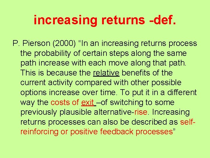 increasing returns -def. P. Pierson (2000) “In an increasing returns process the probability of