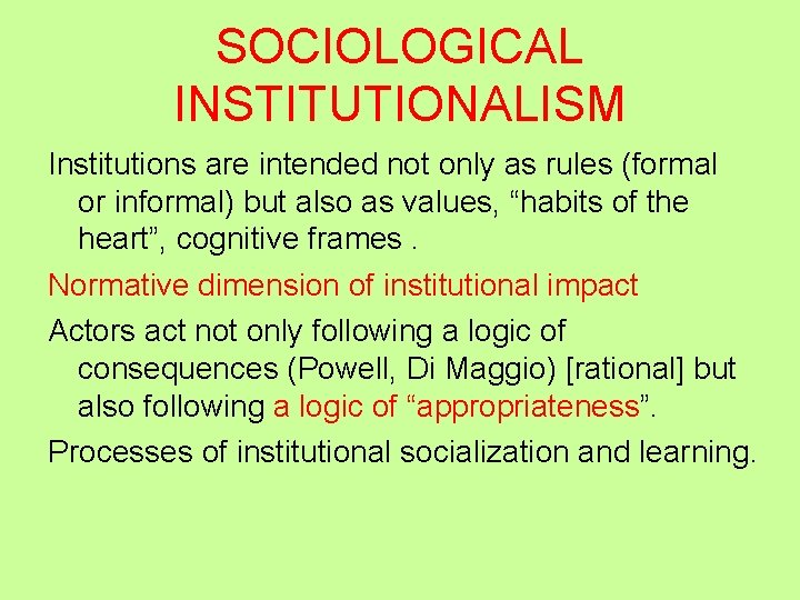 SOCIOLOGICAL INSTITUTIONALISM Institutions are intended not only as rules (formal or informal) but also