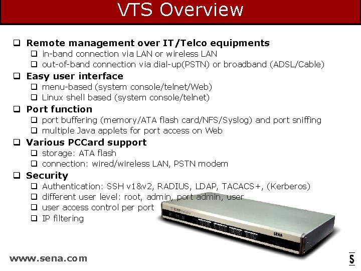 VTS Overview q Remote management over IT/Telco equipments q in-band connection via LAN or VTS Overview q Remote management over IT/Telco equipments q in-band connection via LAN or