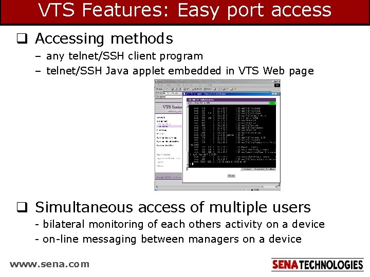 VTS Features: Easy port access q Accessing methods – any telnet/SSH client program – VTS Features: Easy port access q Accessing methods – any telnet/SSH client program –