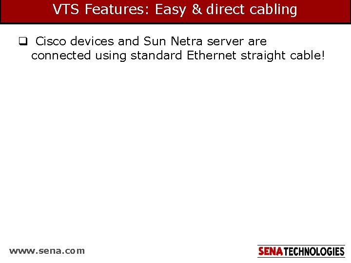 VTS Features: Easy & direct cabling q Cisco devices and Sun Netra server are VTS Features: Easy & direct cabling q Cisco devices and Sun Netra server are