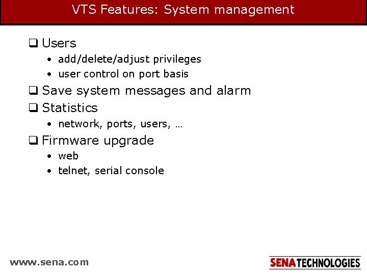 VTS Features: System management q Users • add/delete/adjust privileges • user control on port VTS Features: System management q Users • add/delete/adjust privileges • user control on port