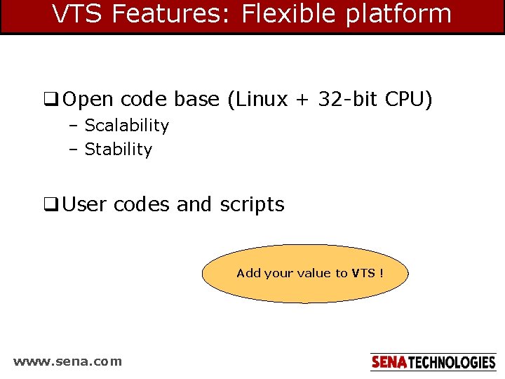 VTS Features: Flexible platform q Open code base (Linux + 32 -bit CPU) – VTS Features: Flexible platform q Open code base (Linux + 32 -bit CPU) –