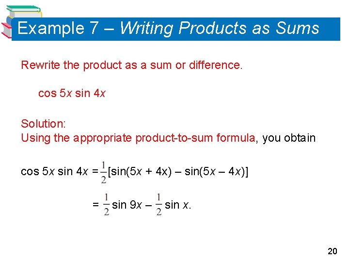 Example 7 – Writing Products as Sums Rewrite the product as a sum or
