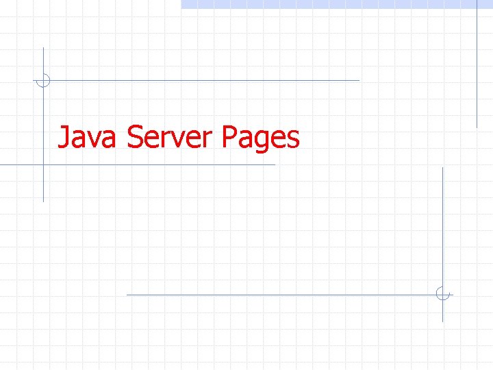 Java Server Pages 