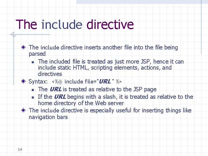 The include directive inserts another file into the file being parsed n The included