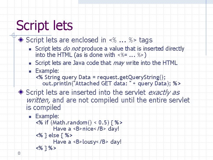 Script lets are enclosed in <%. . . %> tags n n n Script
