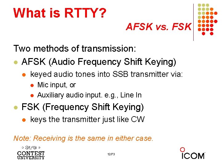 What is RTTY? AFSK vs. FSK Two methods of transmission: l AFSK (Audio Frequency