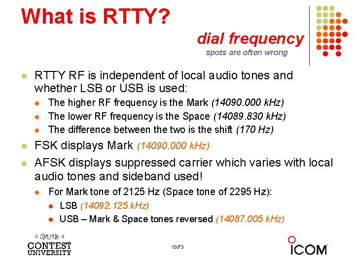 What is RTTY? dial frequency spots are often wrong l RTTY RF is independent