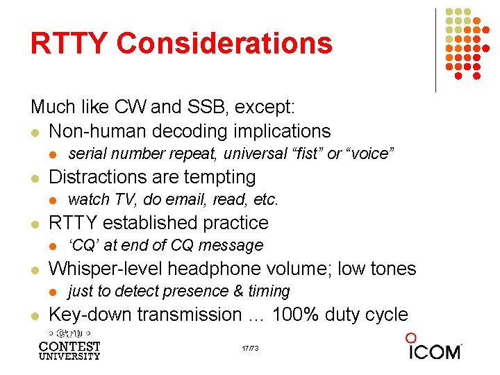 RTTY Considerations Much like CW and SSB, except: l Non-human decoding implications l l