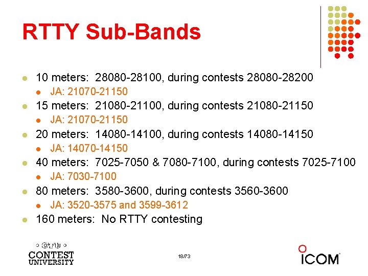 RTTY Sub-Bands l 10 meters: 28080 -28100, during contests 28080 -28200 l l 15