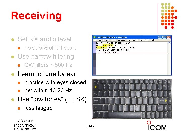 Receiving l Set RX audio level l l Use narrow filtering l l CW