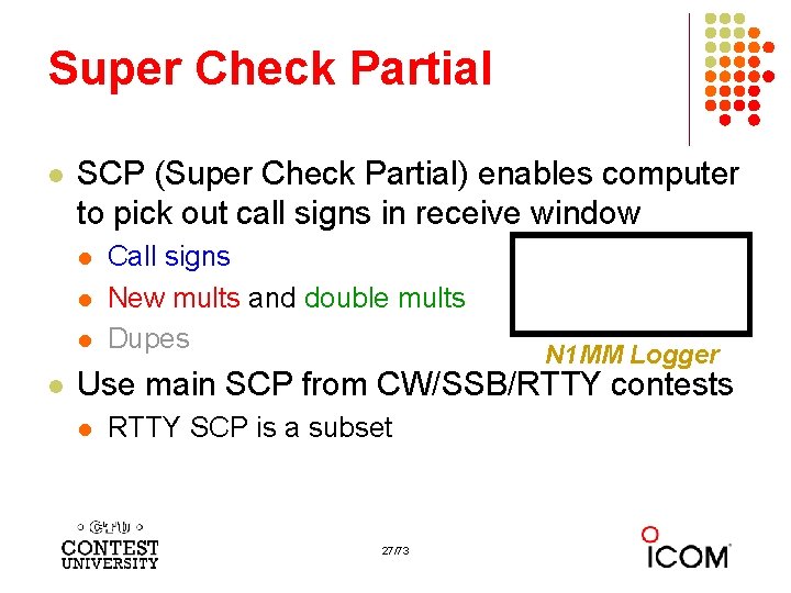 Super Check Partial l SCP (Super Check Partial) enables computer to pick out call