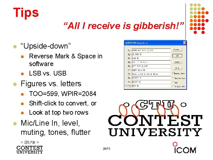 Tips “All I receive is gibberish!” l “Upside-down” l l l Figures vs. letters