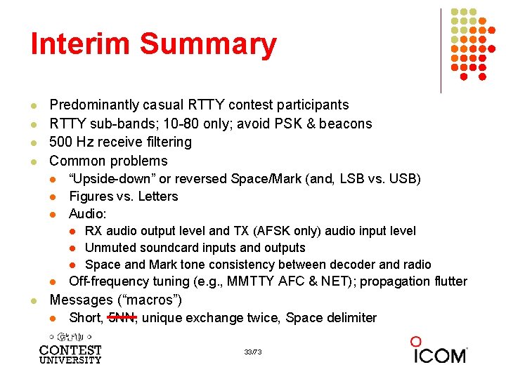 Interim Summary l l Predominantly casual RTTY contest participants RTTY sub-bands; 10 -80 only;