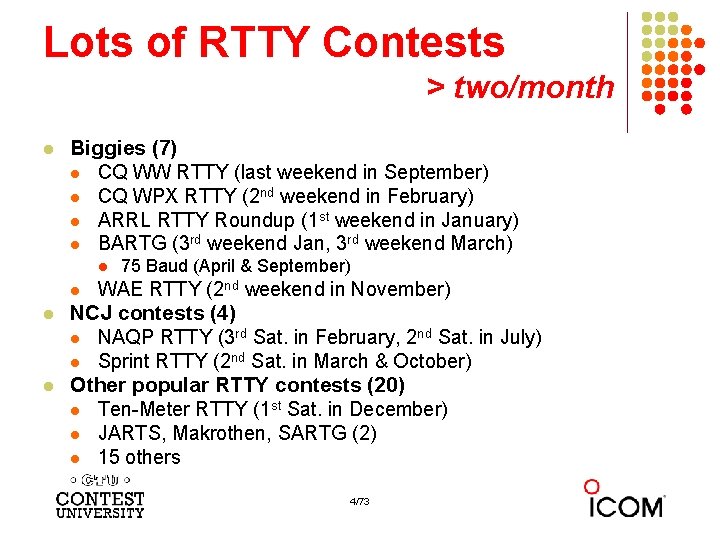 Lots of RTTY Contests > two/month l Biggies (7) l CQ WW RTTY (last