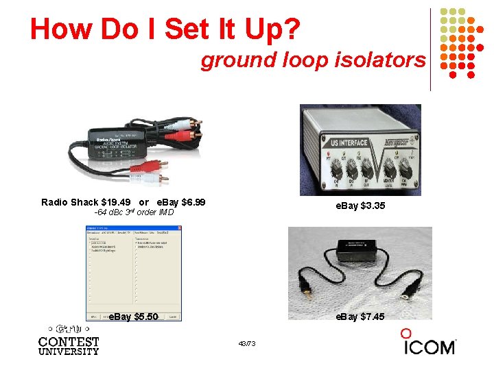 How Do I Set It Up? ground loop isolators Radio Shack $19. 49 or