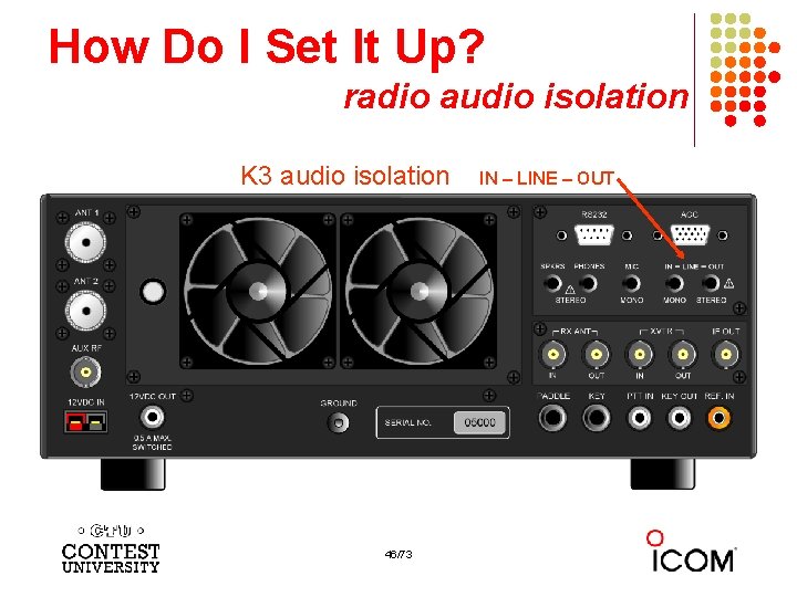 How Do I Set It Up? radio audio isolation K 3 audio isolation 46/73