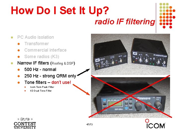 How Do I Set It Up? radio IF filtering l l PC Audio isolation