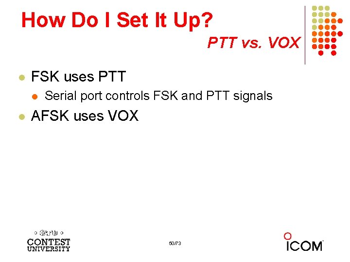 How Do I Set It Up? PTT vs. VOX l FSK uses PTT l