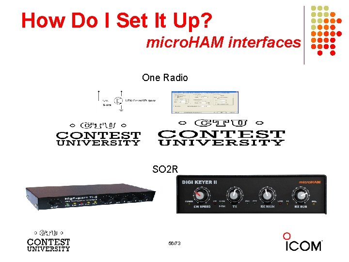 How Do I Set It Up? micro. HAM interfaces One Radio SO 2 R