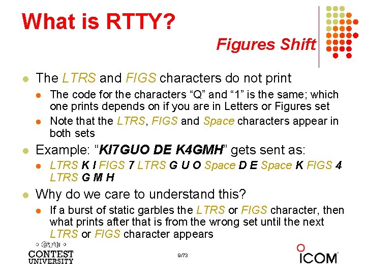 What is RTTY? Figures Shift l The LTRS and FIGS characters do not print