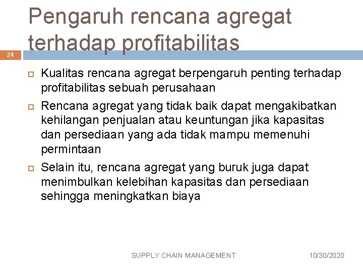 24 Pengaruh rencana agregat terhadap profitabilitas Kualitas rencana agregat berpengaruh penting terhadap profitabilitas sebuah 24 Pengaruh rencana agregat terhadap profitabilitas Kualitas rencana agregat berpengaruh penting terhadap profitabilitas sebuah