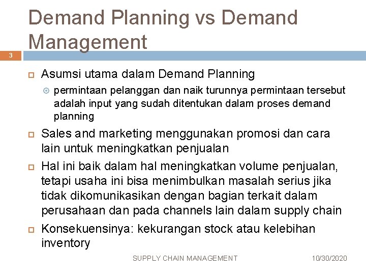 3 Demand Planning vs Demand Management Asumsi utama dalam Demand Planning permintaan pelanggan dan