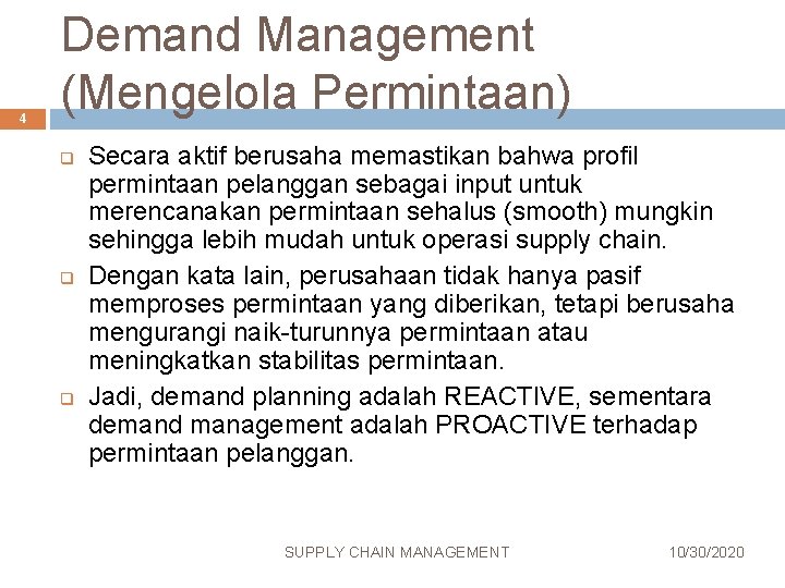 4 Demand Management (Mengelola Permintaan) q q q Secara aktif berusaha memastikan bahwa profil