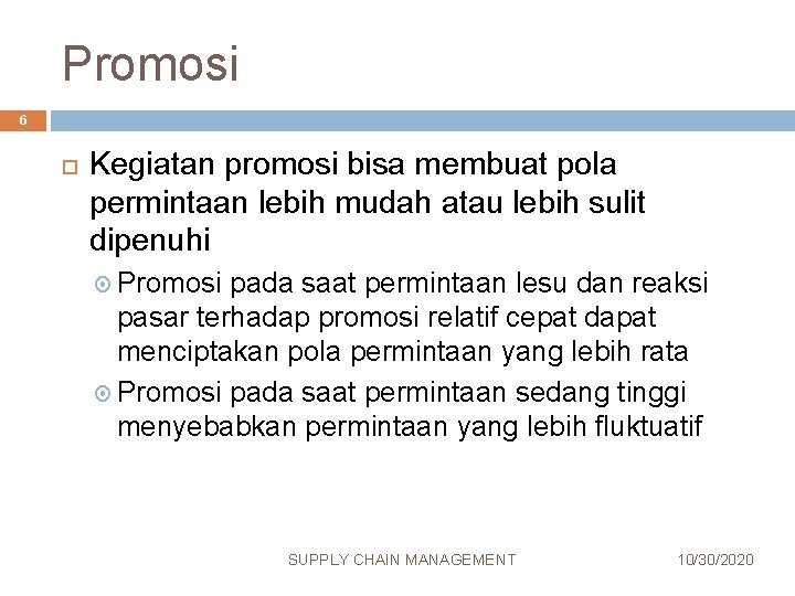 Promosi 6 Kegiatan promosi bisa membuat pola permintaan lebih mudah atau lebih sulit dipenuhi Promosi 6 Kegiatan promosi bisa membuat pola permintaan lebih mudah atau lebih sulit dipenuhi
