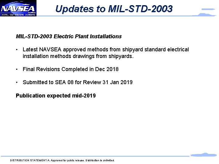 Updates to MIL-STD-2003 Electric Plant Installations • Latest NAVSEA approved methods from shipyard standard Updates to MIL-STD-2003 Electric Plant Installations • Latest NAVSEA approved methods from shipyard standard