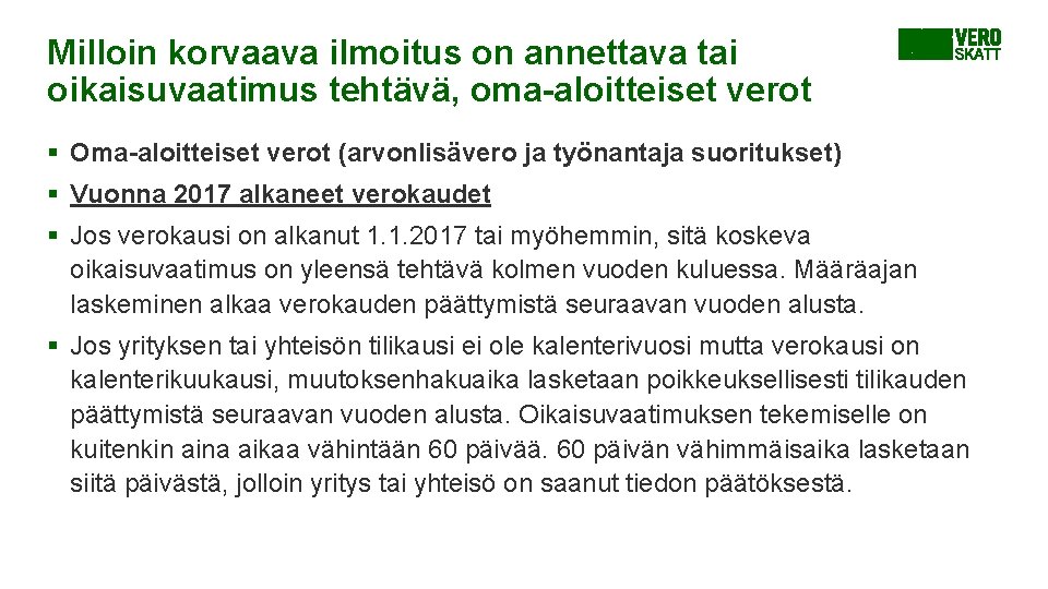Milloin korvaava ilmoitus on annettava tai oikaisuvaatimus tehtävä, oma-aloitteiset verot § Oma-aloitteiset verot (arvonlisävero Milloin korvaava ilmoitus on annettava tai oikaisuvaatimus tehtävä, oma-aloitteiset verot § Oma-aloitteiset verot (arvonlisävero