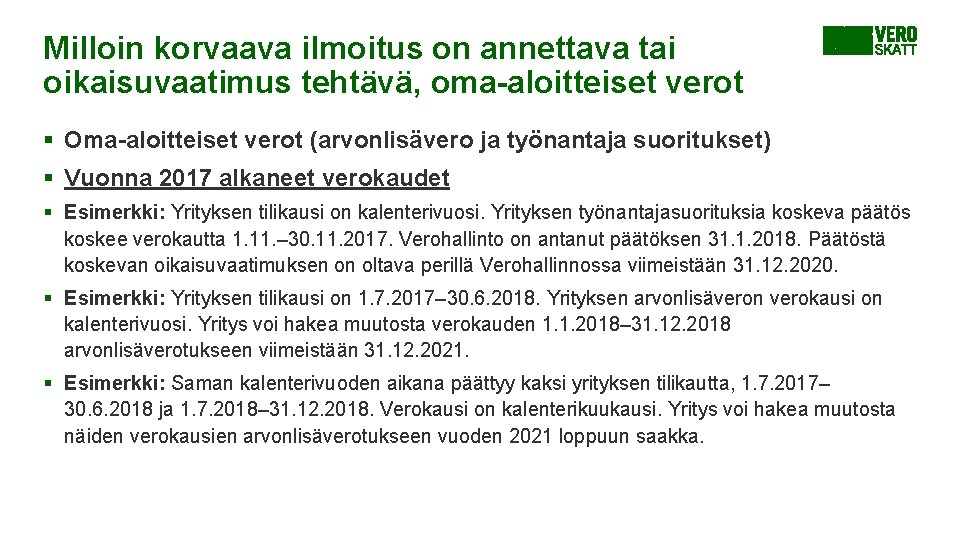 Milloin korvaava ilmoitus on annettava tai oikaisuvaatimus tehtävä, oma-aloitteiset verot § Oma-aloitteiset verot (arvonlisävero Milloin korvaava ilmoitus on annettava tai oikaisuvaatimus tehtävä, oma-aloitteiset verot § Oma-aloitteiset verot (arvonlisävero