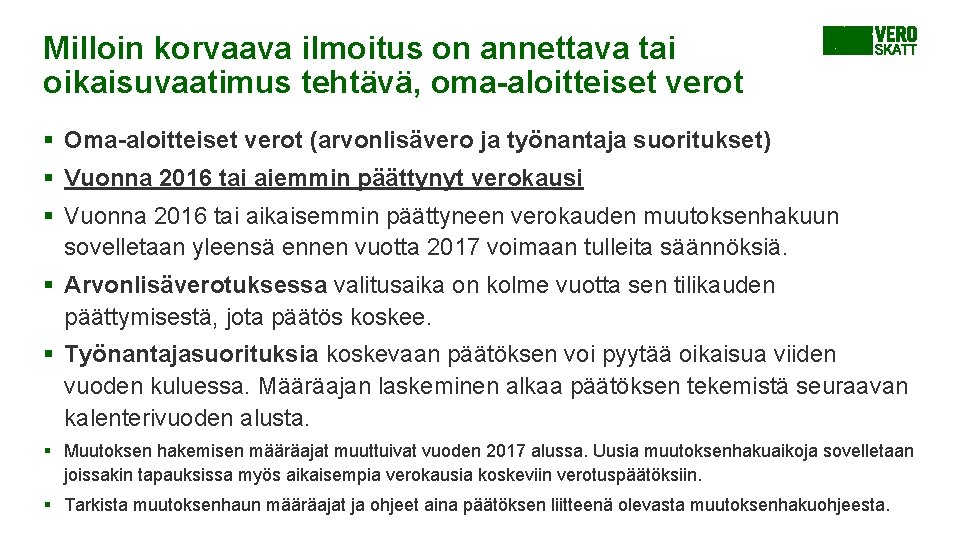 Milloin korvaava ilmoitus on annettava tai oikaisuvaatimus tehtävä, oma-aloitteiset verot § Oma-aloitteiset verot (arvonlisävero Milloin korvaava ilmoitus on annettava tai oikaisuvaatimus tehtävä, oma-aloitteiset verot § Oma-aloitteiset verot (arvonlisävero